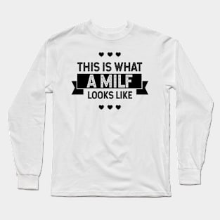 This Is What A Milf - Mother's Day Funny Gift Long Sleeve T-Shirt